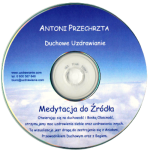 Medytacja do Źródła - Antoni Przechrzta