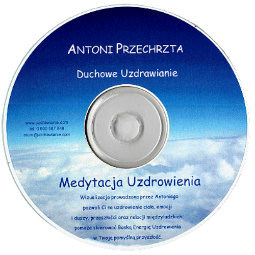 Medytacja Uzdrowienia - Antoni Przechrzta