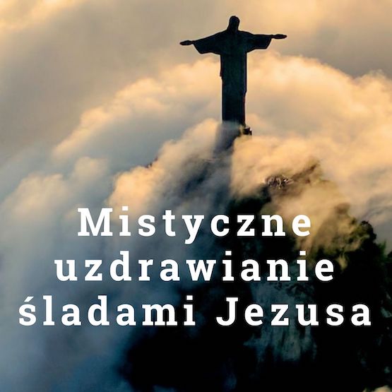 Mistyczne uzdrawianie śladami Jezusa - Antoni Przechrzta